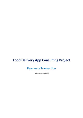 Food Delivery App Consulting Project
Payments Transaction
Debarati Rakshit
 