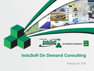 InduSoft On Demand Consulting
February 18, 2015
 