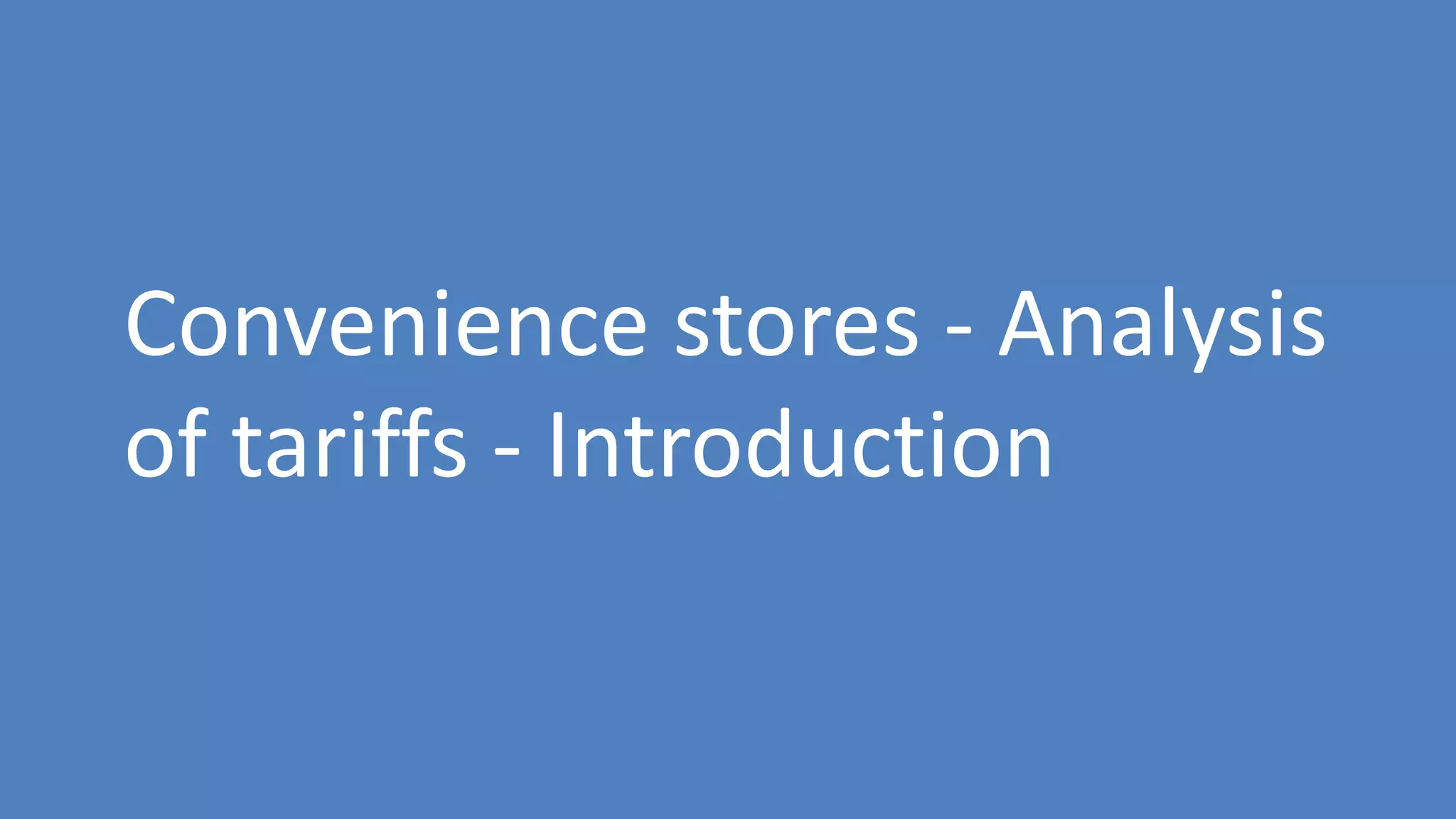 123
Convenience stores - Analysis
of tariffs - Introduction
 