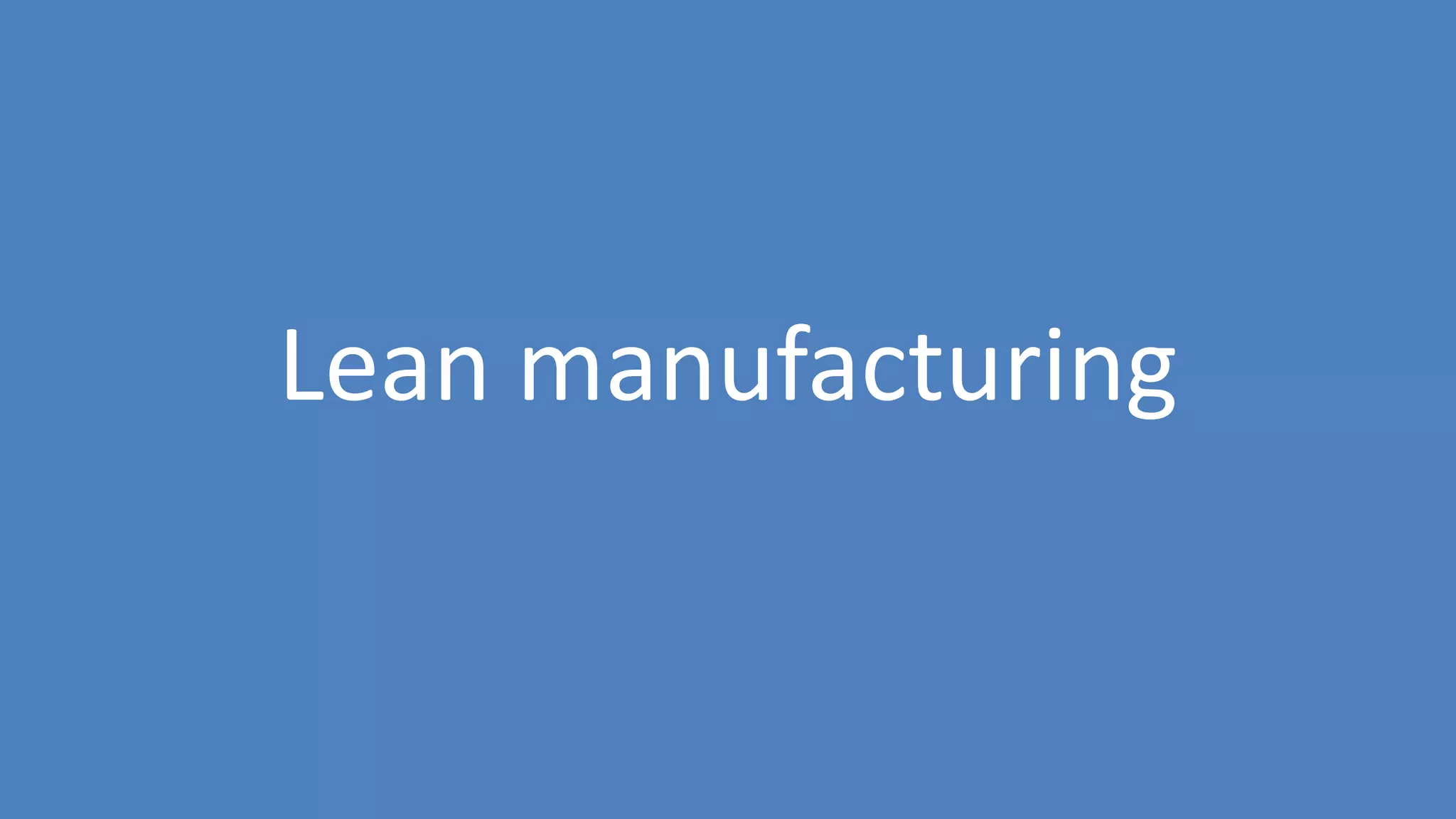 137
Lean manufacturing
 