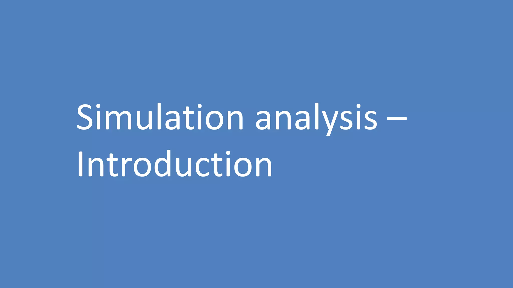 154
Simulation analysis –
Introduction
 