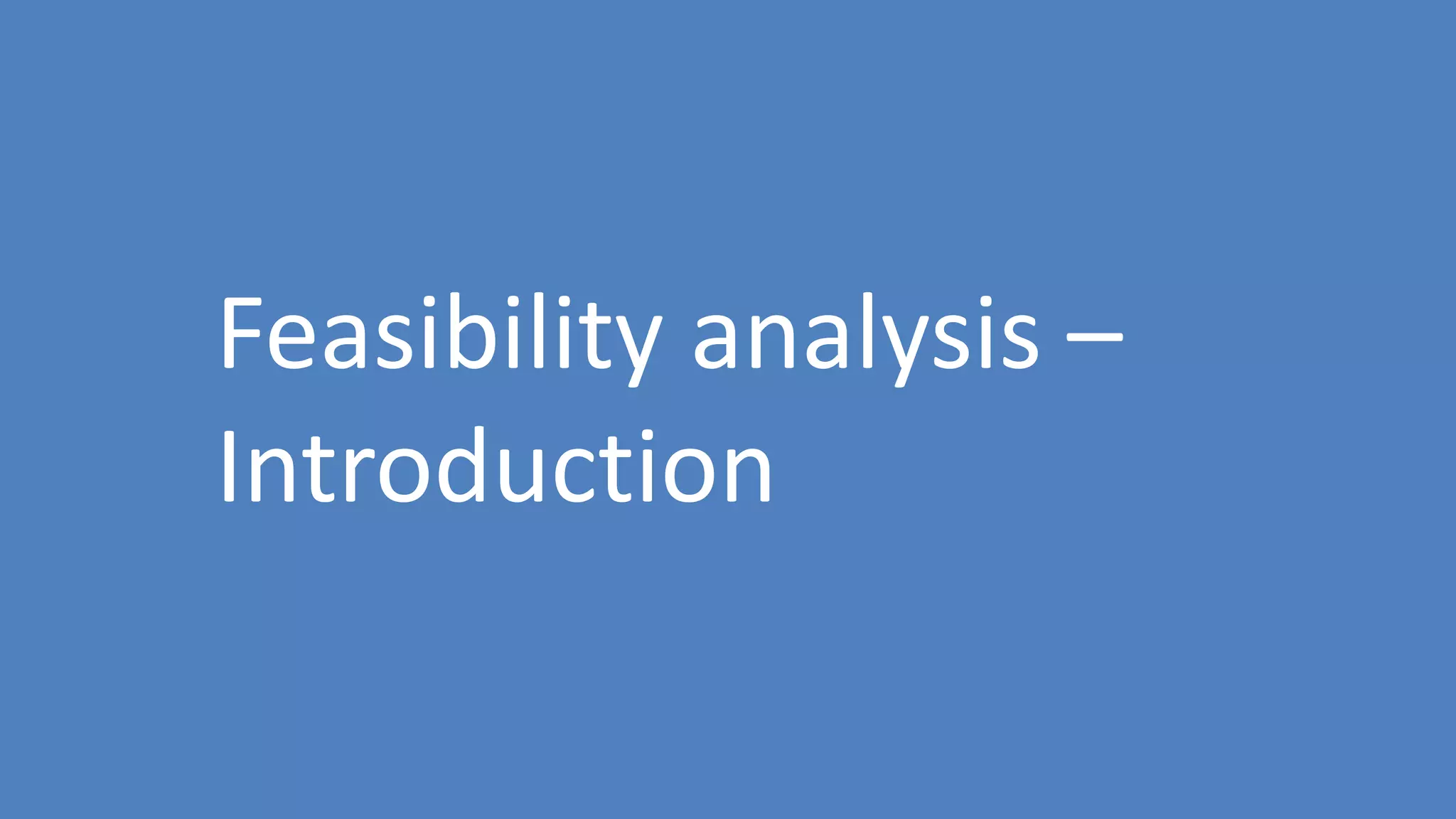 187
Feasibility analysis –
Introduction
 