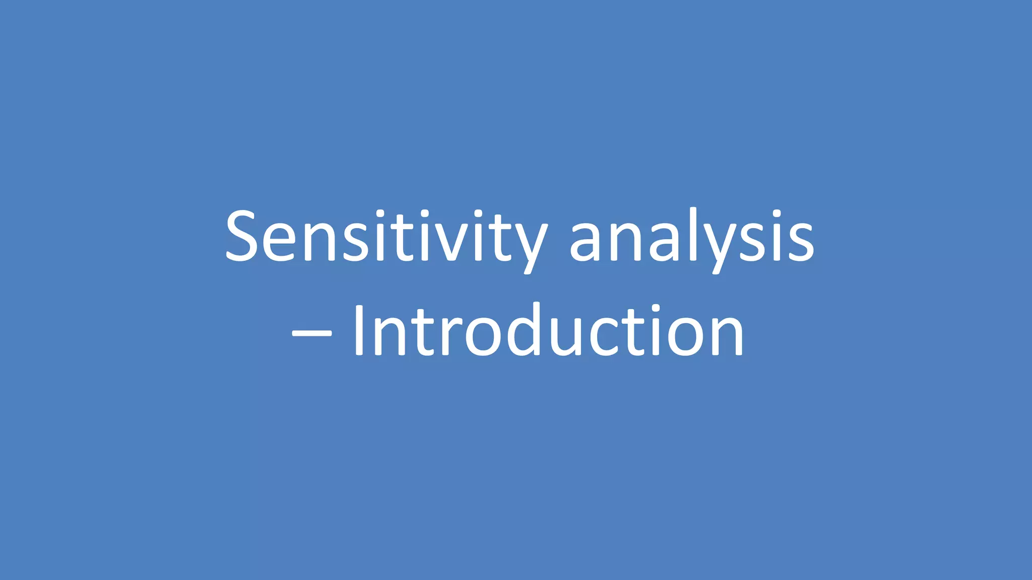 199
Sensitivity analysis
– Introduction
 