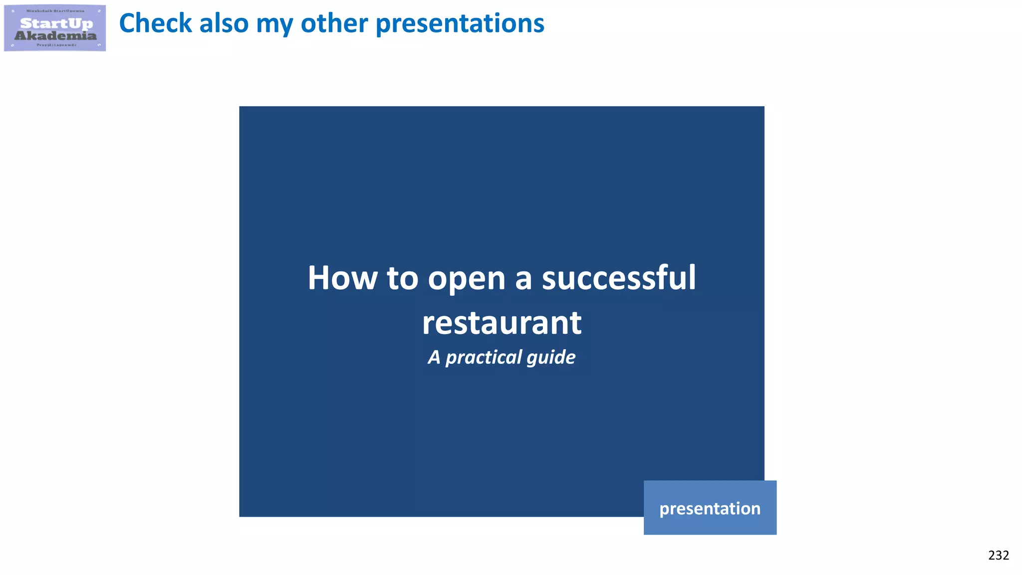 232
How to open a successful
restaurant
A practical guide
presentation
Check also my other presentations
 