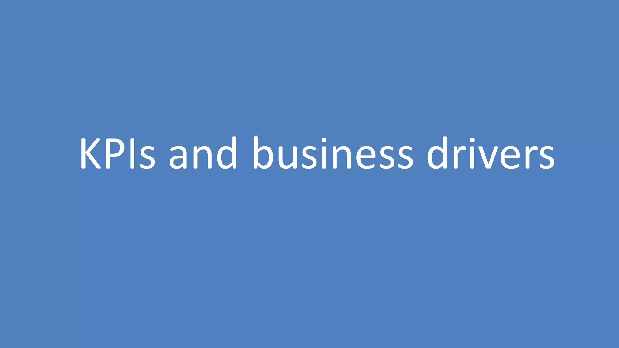 59
KPIs and business drivers
 