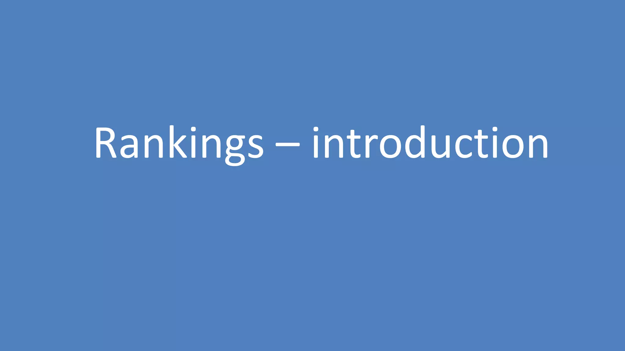 86
Rankings – introduction
 