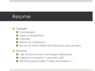 Resume<br />Highlight<br />Technologies<br />Types of Applications<br />Industries<br />Metrics of contribution<br />Be su...