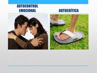 AUTOCONTROL
EMOCIONAL AUTOCRÍTICA
 
