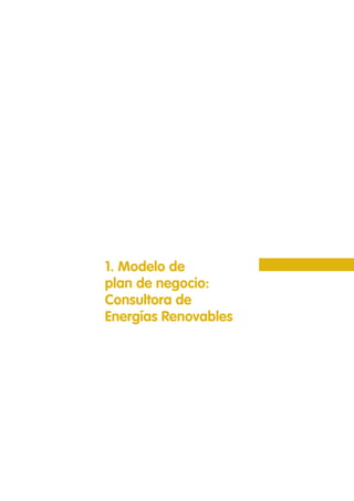 1. Modelo de
plan de negocio:
Consultora de
Energías Renovables
 