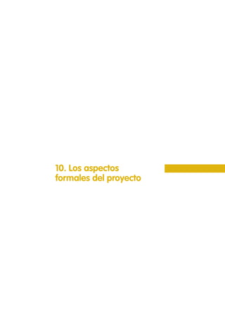 10. Los aspectos
formales del proyecto
 