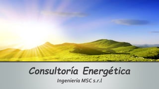Consultoría Energética
Ingeniería MSC s.r.l
 