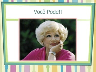 Você Pode!!
 