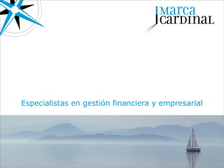 Asesoramiento Económico-Financiero para pymes

           www.marcacardinal.com
 