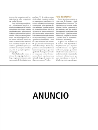 com que elas pareçam ser mais ba-       papelaria. “Os de metal expressam        Hora de reformar
ratas, o que se reflete em aumento      modernidade, enquanto detalhes               Outro fator determinante na
das vendas”, destaca.                   em madeira, um ar mais clássico. No      preservação da fachada é o local
    Entre as soluções, consideran-      entanto, a ideia só é completamente      onde a papelaria se encontra. “Em
do a relação custo/benefício, o         transmitida se estiver aliada ao de-     grandes centros urbanos, onde a
arquiteto destaca o uso de lonas de     sign da fachada”, ressalta. Segundo      poluição é maior, a manutenção
vinil plotadas para compor grandes      ele, o varejista também deve ficar       deve ser feita a cada dois meses, a
painéis externos e revestimentos        atento ao orçamento disponível           fim de garantir longevidade maior
cerâmicos que imitam um material        para reforma da loja, às restrições em   das instalações. Em regiões menos
natural. “Essas soluções dão grande     relaçâo aos materiais (especialmente     urbanizadas, ela pode ser realizada
beleza com relativa praticidade e       no caso de shoppings) e à resistência    a cada seis meses ou anualmente”,
são menos arriscadas. Porém, um         apresentada às intempéries e raios       recomenda Caio Camargo.
ótimo desafio é escolher materiais      UV. “Não recomendo os de madeira.            O prazo de manutenção
mais variados e diferentes da con-      Os que possuem tratamento para           da fachada ainda dependerá da
corrência, que tenham aspecto que       exposição ao tempo duram mais,           frequência com que o papeleiro
combine com a proposta específica       porém os comuns rapidamente              pretende renovar o seu negócio.
do perfil de operação e público-        ficam com aspecto gasto e por vezes      Sendo assim, lojas que apostam em
alvo”, propõe.                          apodrecido. Prefiro peças laminadas      fachadas relacionadas a modismos ou
    Flávio Radamarker reitera o         ou compostas – como fórmica –            tendências tenderão a ficar defasadas
discurso do colega de profissão e re-   que atualmente reproduzem uma            muito mais cedo que outras que
força o papel do revestimento certo     variedade de tipos de madeira e são      sejam mais clássicas ou limpas. “A
na construção da identidade de uma      altamente resistentes”, indica.          fachada é a primeira impressão que o




                                        ANUNCIO
 