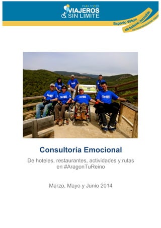 Consultoría Emocional
De hoteles, restaurantes, actividades y rutas
en #AragonTuReino
Marzo, Mayo y Junio 2014
 