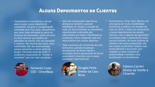 • Contratamos a consultoria e, do dia
para a noite, nosso trabalho foi
consertado. Durante a reorganização
orientada pelo Prof. Isaac, descobrimos
que, para cada atividade ou parte do
processo de televendas, existe sim uma
ou mais técnicas que podem ser
aplicadas de acordo com sua operação
e objetivo. Na maioria das vezes, essas
habilidades não são desenvolvidas
porque passamos a maior parte do
tempo “correndo atrás da meta” e
acabamos esquecendo de “amolar o
machado” para ter mais resultados.
• Além da comprovada experiência,
destaca-se também a grande
habilidade em atingir o coração de
cada um dos envolvidos na consultoria,
maximizando a absorção das
informações por todos e facilitando as
mudanças, assim chegando cada vez
mais próximo dos nossos objetivos.
• Todo o processo foi ministrado de uma
forma leve, grandes mudanças
aconteceram de forma rápida e
resultados foram aparecendo de forma
sustentável e coerente com a nossa
estratégia organizacional.
• Encontramos o Prof. Isaac Martins em
uma época de muita instabilidade
econômica e política; em meados de
maio de 2015, a meta era reestruturar
o nosso departamento de vendas
internas, com o objetivo de aproveitar
ao máximo todo o potencial do nosso
recurso humano, da nossa carteira de
clientes e de novas prospecções. Ele
nos trouxe um formato simples, mas
muito eficiente e funcional, que
engloba um bom controle de
produtividade e também uma
qualificação no atendimento.
Fabiano Carrieri
Diretor da Temfer e
Cimenfer
Douglas Festa
Diretor da Casa
Nova
Fernando Costa
CEO – DirectBase
Alguns Depoimentos de Clientes
 