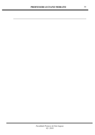 PROFESSOR LUCIANO MORATO
Faculdade Promove de Sete Lagoas
02 / 2010
59
 