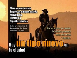 Cambia tu forma de mirar el
área profesional. Han llegado
tipos nuevos a la ciudad.
 
