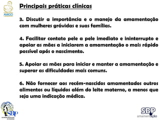 1991
INICIATIVA HOSPITAL AMIGO da CRIANÇA
Passo 3 - Informar todas as
GESTANTES * sobre as vantagens e o
manejo do aleitam...
