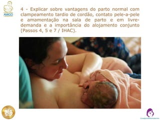 10 - Conhecer e divulgar ações relacionadas ao
estímulo do aleitamento materno, como a SMAM,
direitos da lactante, leis qu...