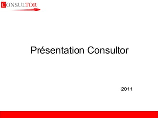 Présentation Consultor 2011 