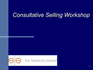 1
Consultative Selling Workshop
 