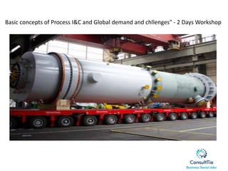 Basic concepts of Process I&C and Global demand and chllenges" - 2 Days Workshop
 