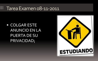 Tarea Examen 08-11-2011


 COLGAR ESTE
 ANUNCIO EN LA
 PUERTA DE SU
 PRIVACIDAD¡
 