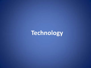 Technology
 