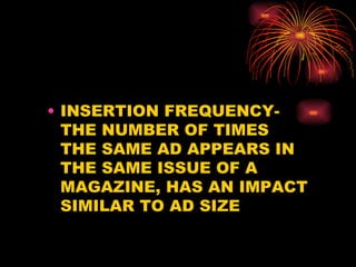 INSERTION FREQUENCY-THE NUMBER OF TIMES THE SAME AD APPEARS IN THE SAME ISSUE OF A MAGAZINE, HAS AN IMPACT SIMILAR TO AD SIZE 