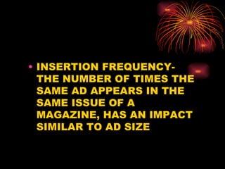 INSERTION FREQUENCY-THE NUMBER OF TIMES THE SAME AD APPEARS IN THE SAME ISSUE OF A MAGAZINE, HAS AN IMPACT SIMILAR TO AD SIZE 