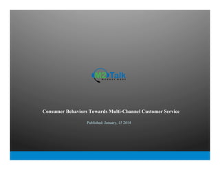 Published: January, 15 2014
Consumer Behaviors Towards Multi-Channel Customer Service
 