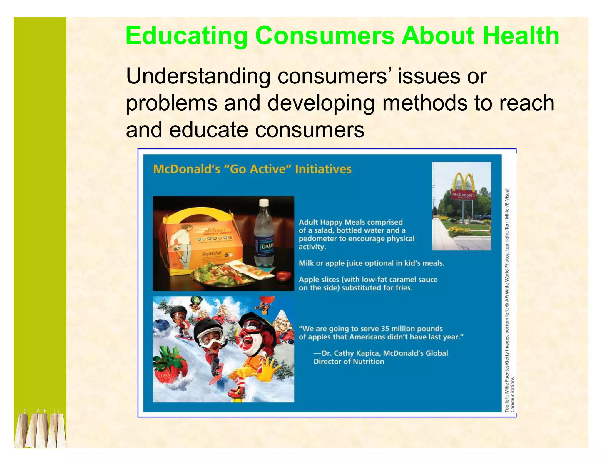 Educating Consumers About Health
Understanding consumers¶ issues or
problems and developing methods to reach
and educate consumers
 