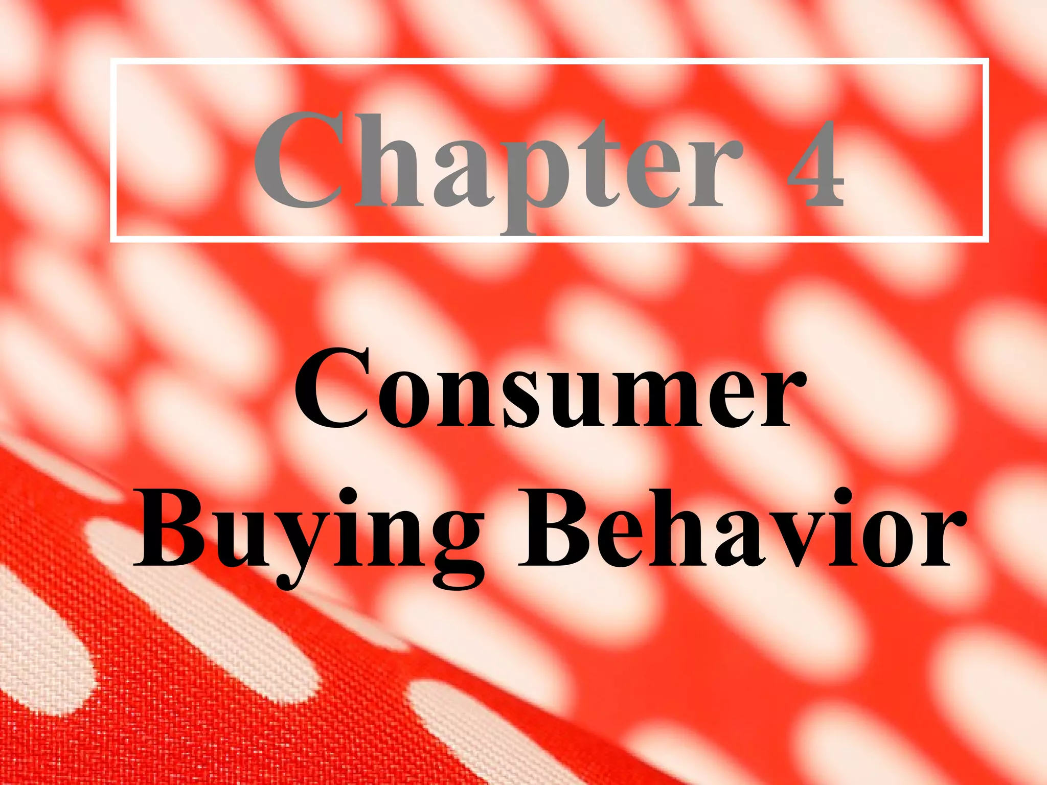 Consumer Buying Behavior Chapter 4