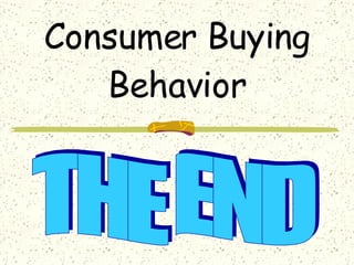 Consumer Buying Behavior THE END 