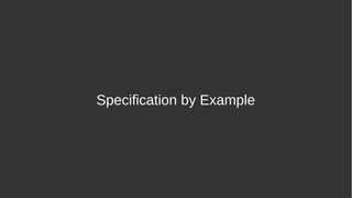 Specification by Example
 