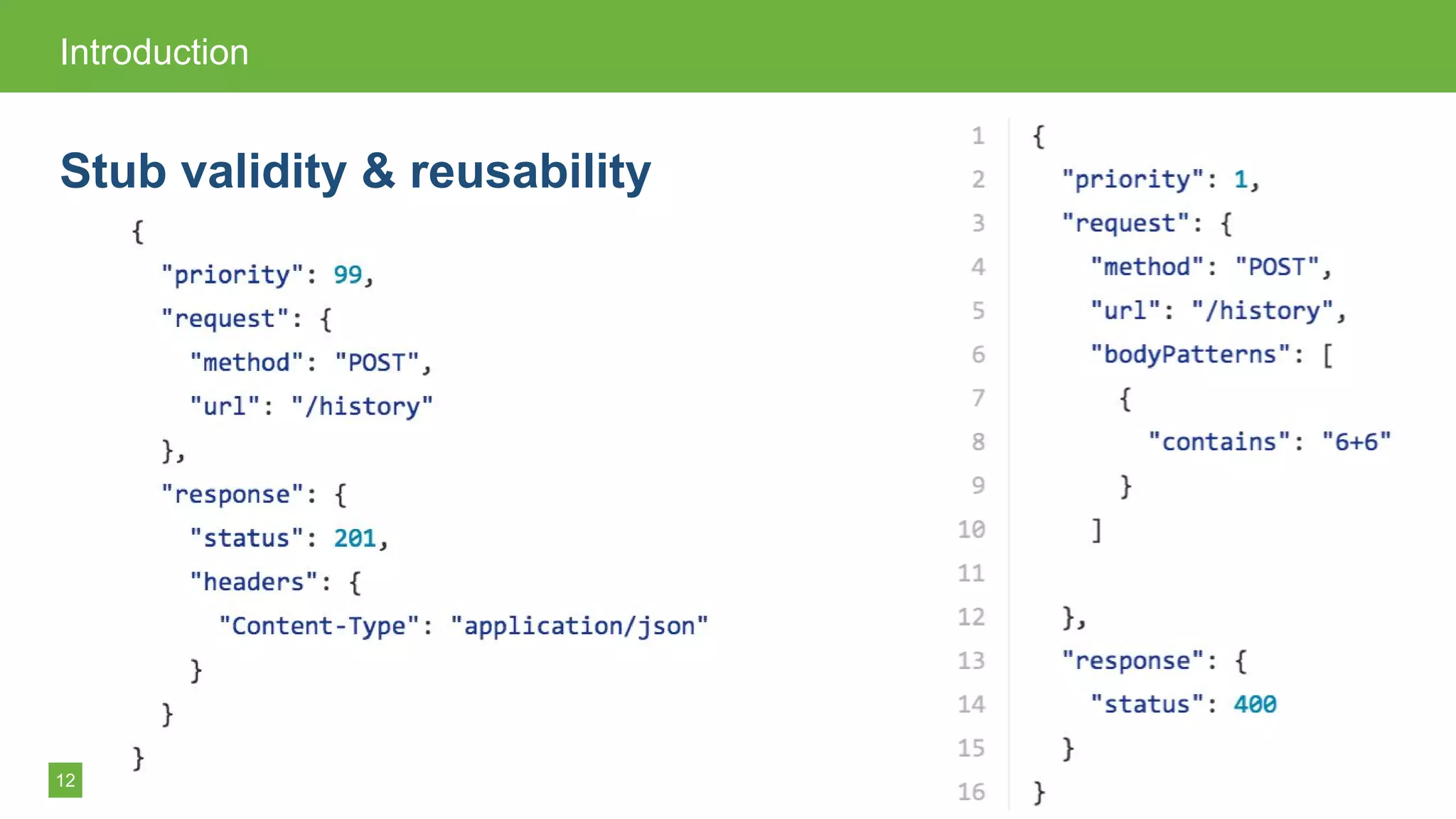 12
Introduction
Stub validity & reusability
 