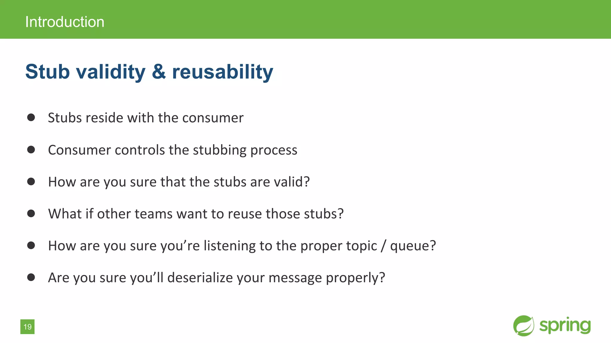 19
●
●
●
●
●
●
Introduction
Stub validity & reusability
 