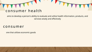 Consumer Health Module CONSUMER-HEALTH-PART-1.pptxfffffffffffffffffffffffffffffffff | PPTX