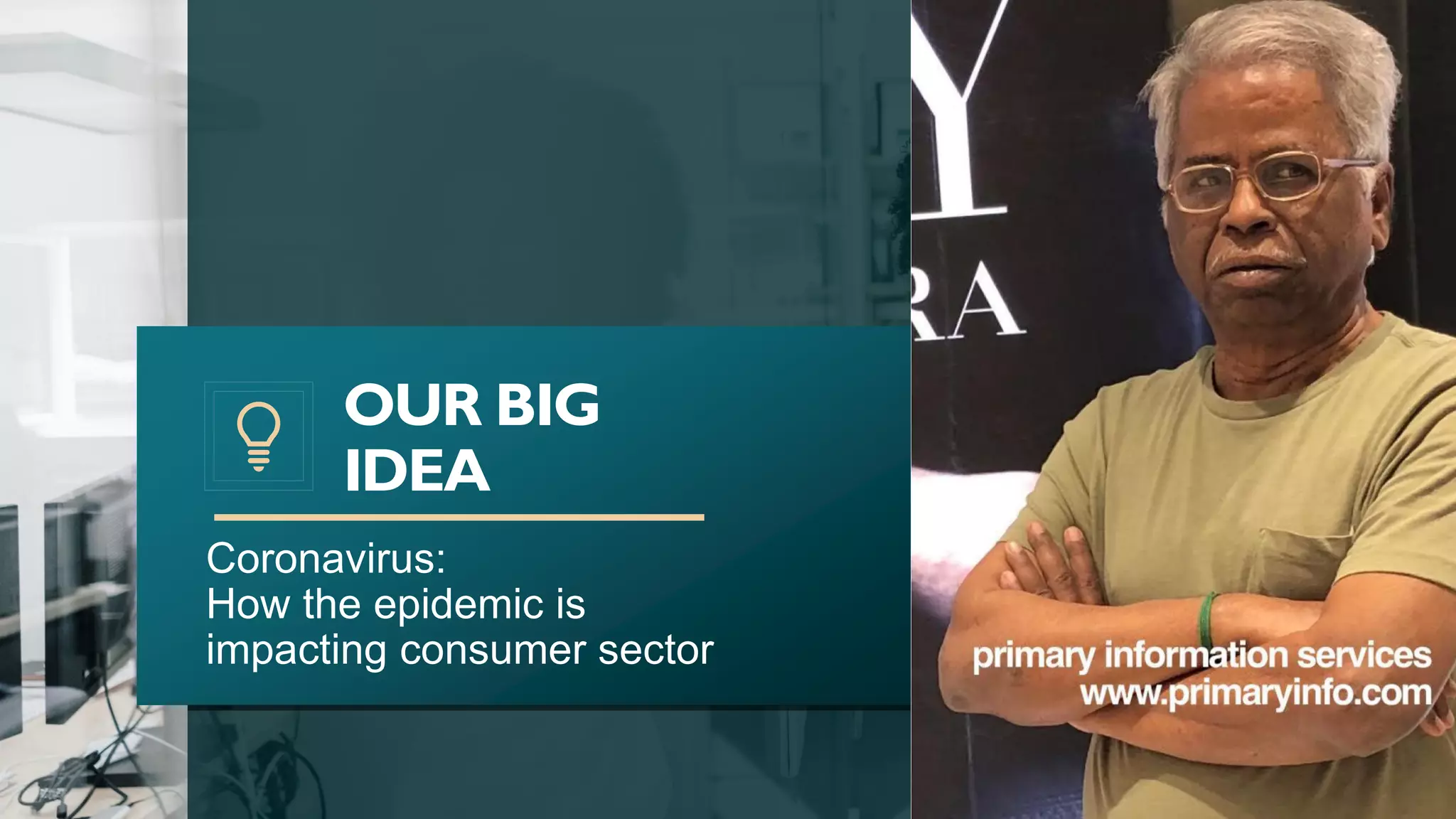 Coronavirus:
How the epidemic is
impacting consumer sector
OUR BIG
IDEA
2