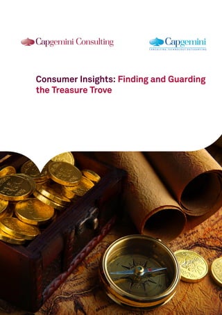 Consumer Insights: Finding and Guarding
the Treasure Trove
 