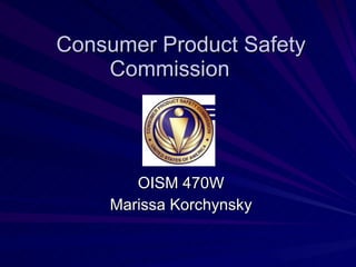 Consumer Product Safety Commission OISM 470W Marissa Korchynsky 