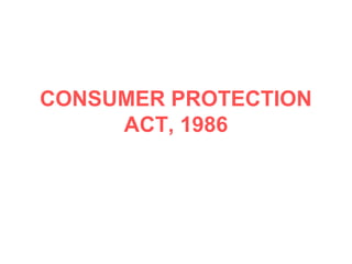 CONSUMER PROTECTION
     ACT, 1986
 