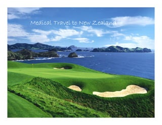Medical Travel to New Zealand
Medical Travel to New Zealand
 