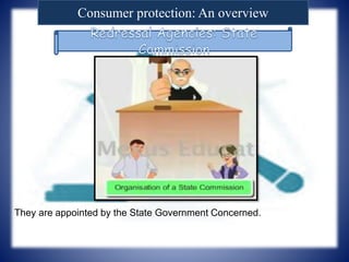 Consumer protection: An overview
They are appointed by the State Government Concerned.
 