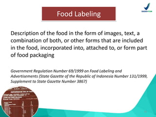 10
Food Labeling
Description of the food in the form of images, text, a
combination of both, or other forms that are inclu...