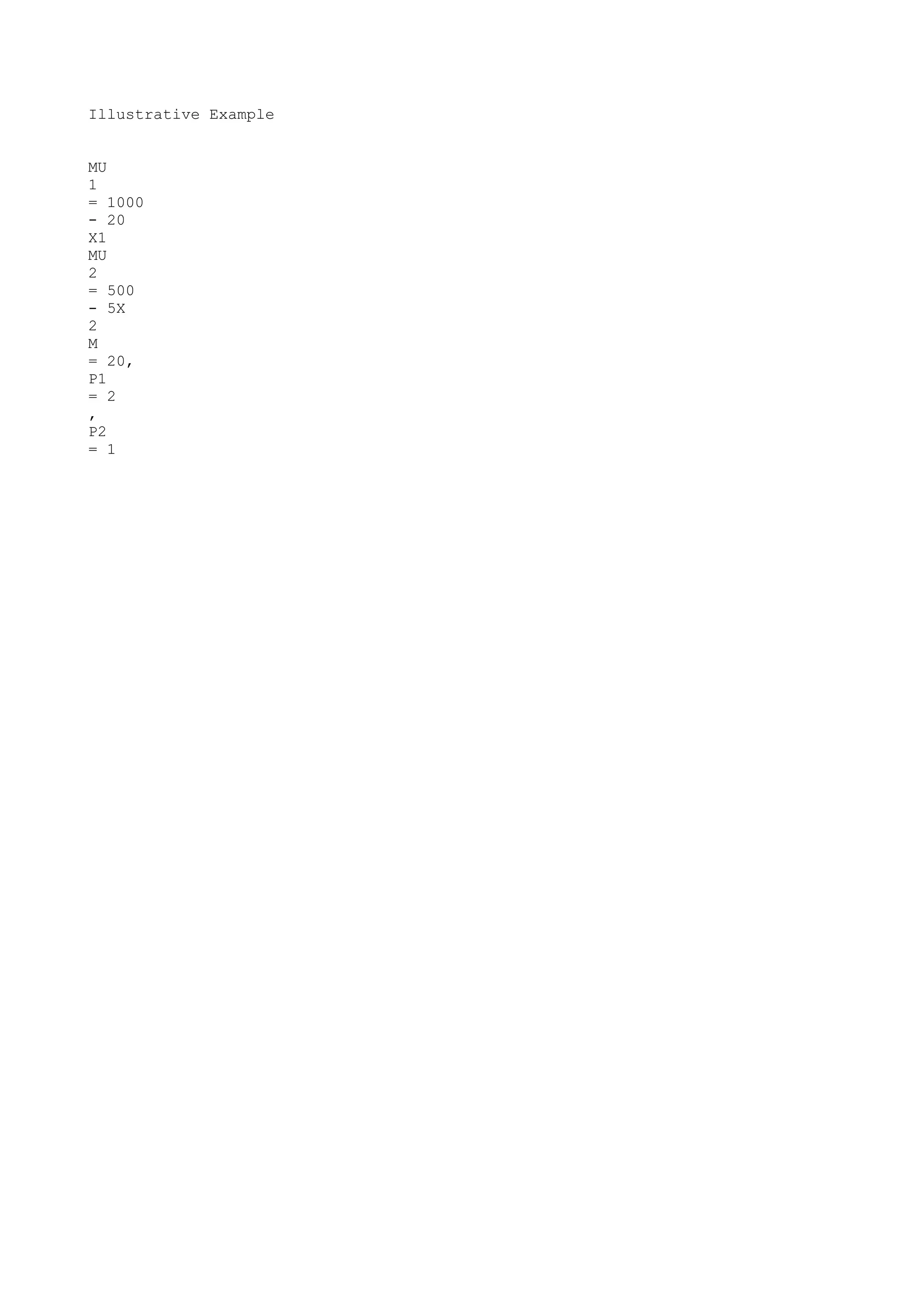 Illustrative Example
MU
1
= 1000
- 20
X1
MU
2
= 500
- 5X
2
M
= 20,
P1
= 2
,
P2
= 1

 