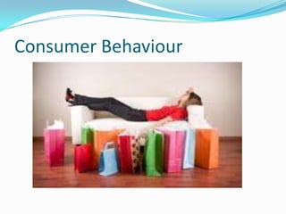 Consumer Behaviour
 