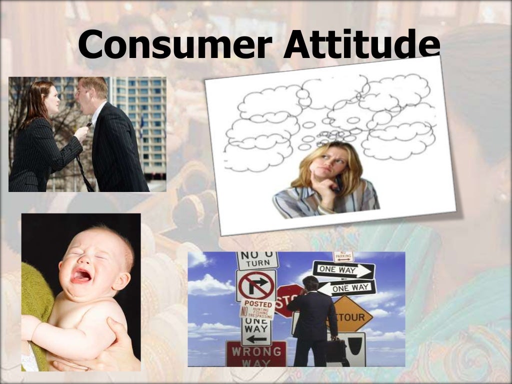 Consumer behavior and attitude