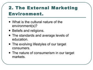 2. The External Marketing Environment. ,[object Object],[object Object],[object Object],[object Object],[object Object]